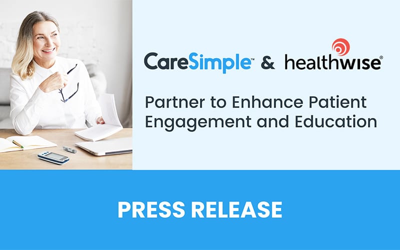 Healthwise and CareSimple Partner to Enhance Patient Engagement and Education